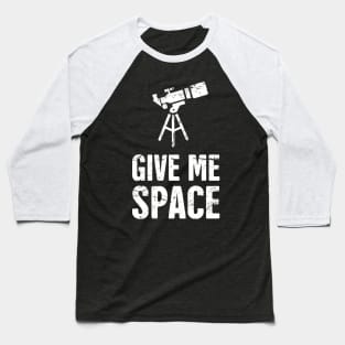 "Give Me Space" Telescope Baseball T-Shirt